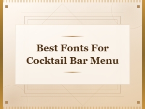 Best Fonts for Cocktail Bar Menu Design and Typography