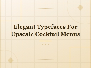 Elegant Typefaces for Upscale Cocktail Bar Menus
