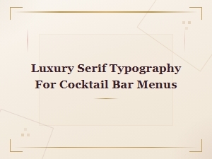 Luxury Serif Typography Fonts for Elegant Cocktail Bar Menus