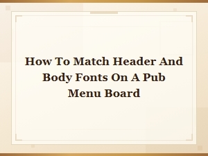 Font Pairing for Bar Menus: How to Match Header and Body Fonts on Your Pub Menu Board
