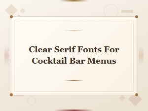 Best Clear Serif Fonts for Cocktail Bar Menus