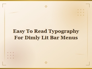 Readable Bar Menu Fonts for Dimly Lit Settings