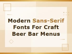Modern Sans-Serif Fonts for Craft Beer Bar Menus