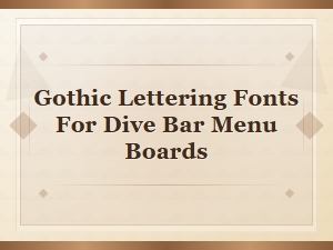 Gothic Lettering Fonts for Dive Bar Menu Boards,