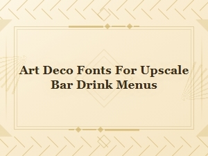 Elegant Art Deco Fonts for Upscale Bar and Drink Menu Designs