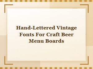 Hand-Lettered Vintage Fonts for Craft Beer Menu Boards