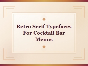 Vintage Bar Fonts: Retro Serif Typefaces for Cocktail Bar Menus
